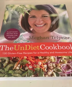 The Undiet Cookbook: 130 Gluten-Free Recipes for a Healthy and Awesome Life