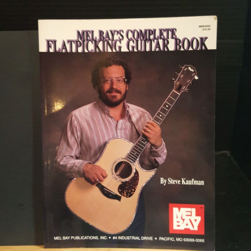 Mel Bay's Complete Flatpicking Guitar Book