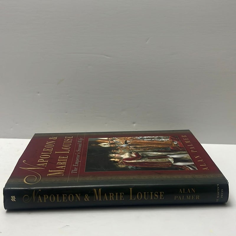 Napoleon and Marie Louise: The Emperor's Second Wife (1st Edition) 