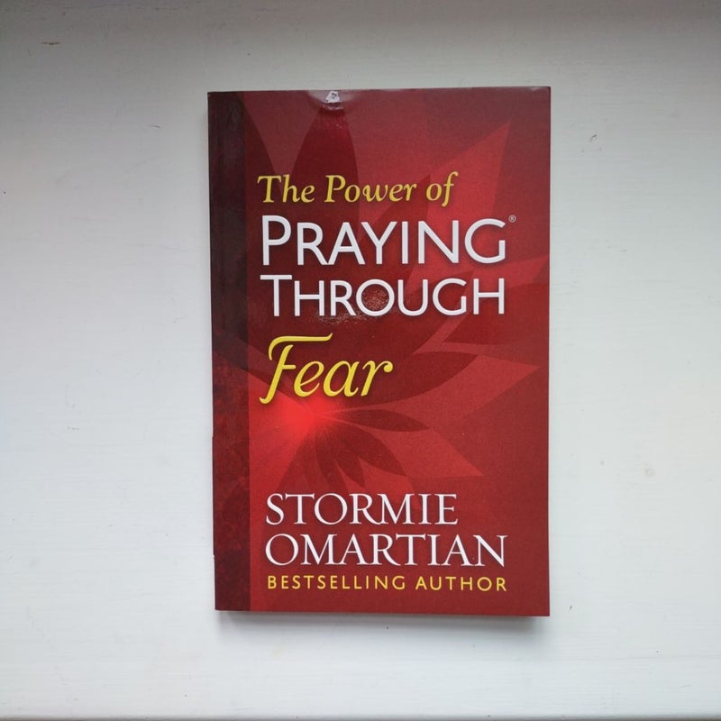 The Power of Praying Through Fear