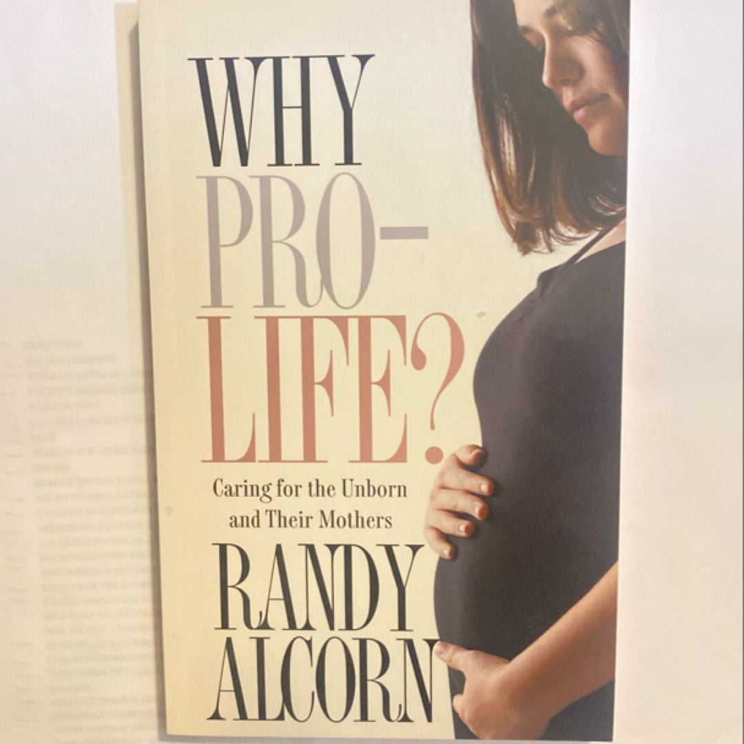 Why Pro-Life? Caring for the Unborn and Their Mothers