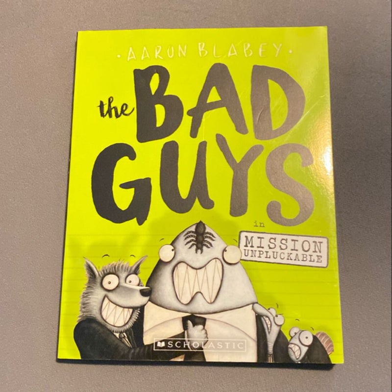 The Bad Guys in Mission Unpluckable