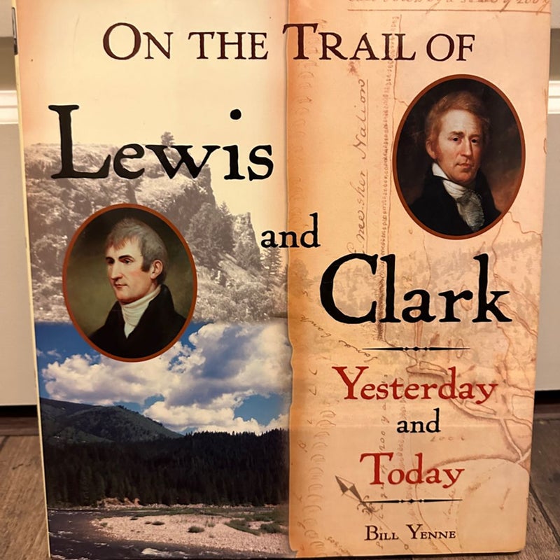 On the Trail of Lewis & Clark - Yesterday and Today 