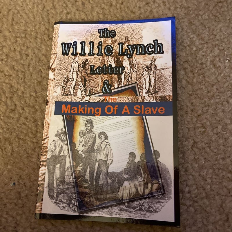 The Willie Lynch Letter and Making of a Slave