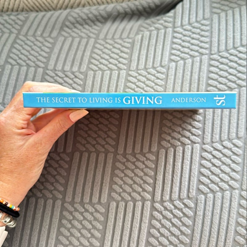 The Secret To Living Is Giving