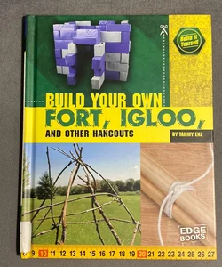 Build Your Own Fort, Igloo, and Other Hangouts