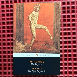 The Satyricon/Seneca, the Apocolocyntosis