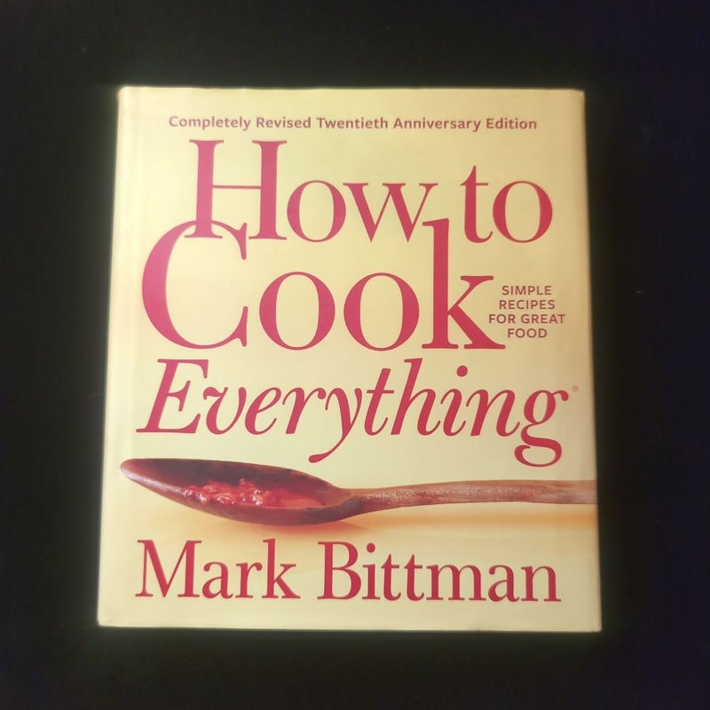 How to Cook Everything--Completely Revised Twentieth Anniversary Edition