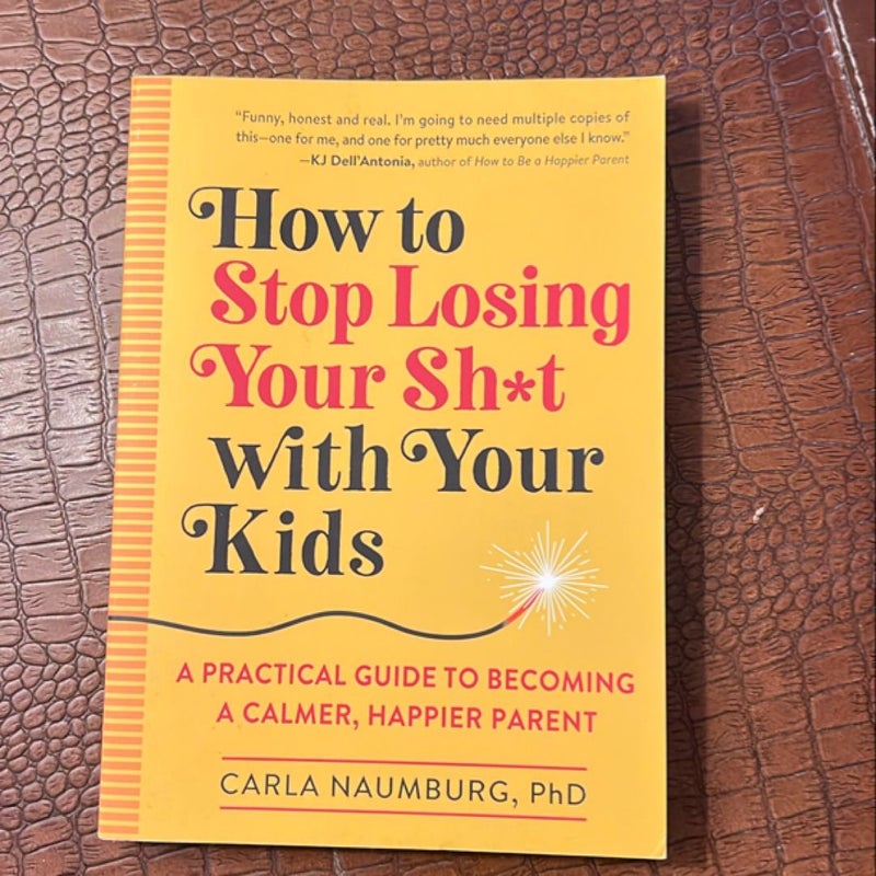 How to Stop Losing Your Sh*t with Your Kids