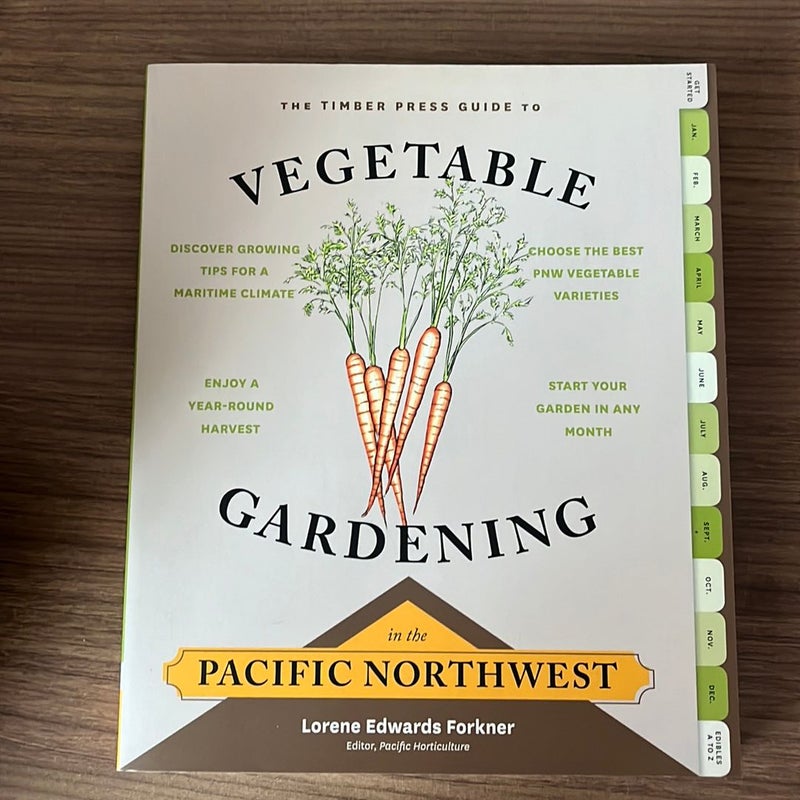 The Timber Press Guide to Vegetable Gardening in the Pacific Northwest