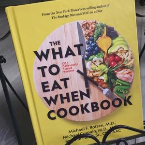 The What to Eat When Cookbook