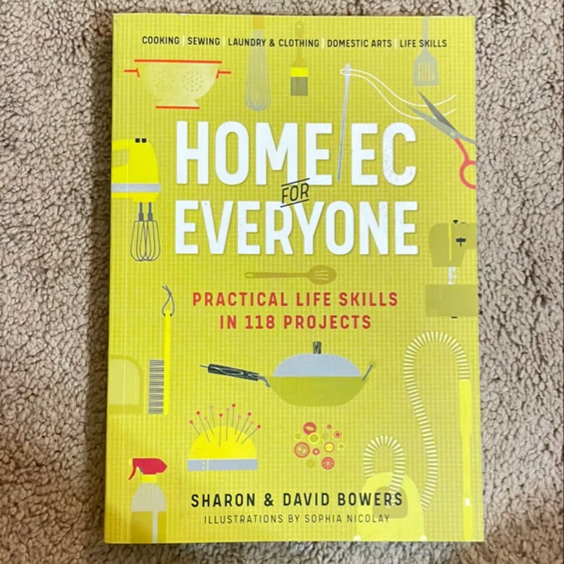 Home Ec for Everyone: Practical Life Skills in 118 Projects