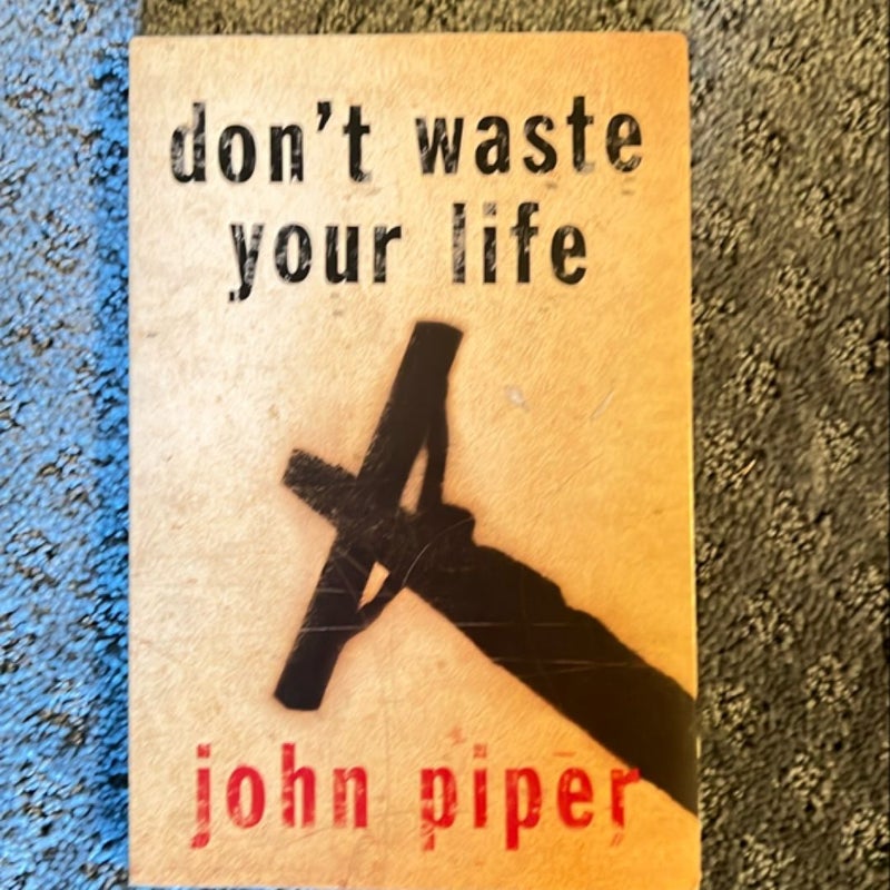 Don't Waste Your Life