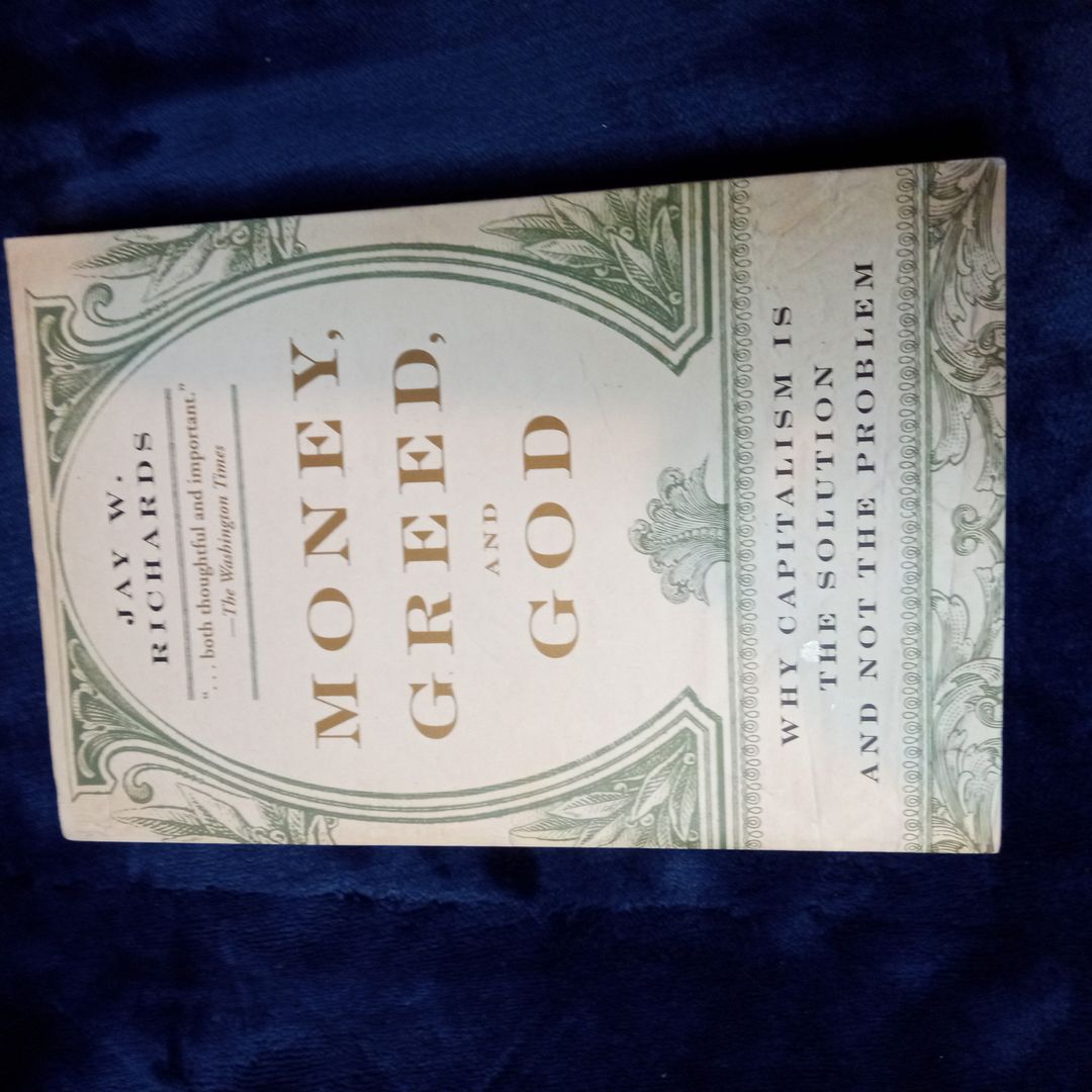Money, Greed, And God: Why Capitalism Is The Solution And Not The Problem - Jay W. Richards (2010) Trade Paperback, Good Condition