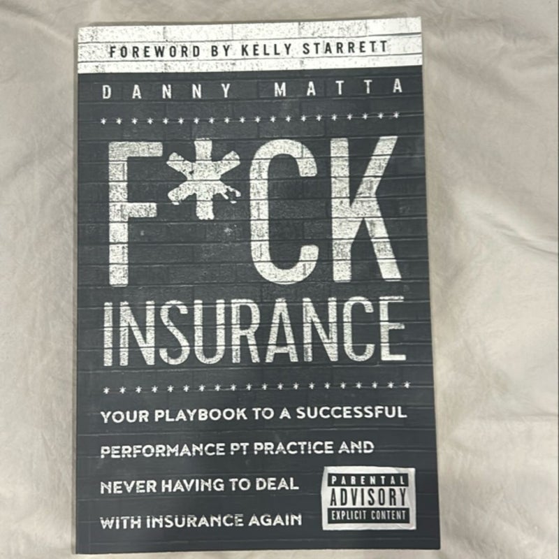 F*ck Insurance... Your Playbook to a Successful Performance PT Practice and Never Having to Deal with Insurance Again