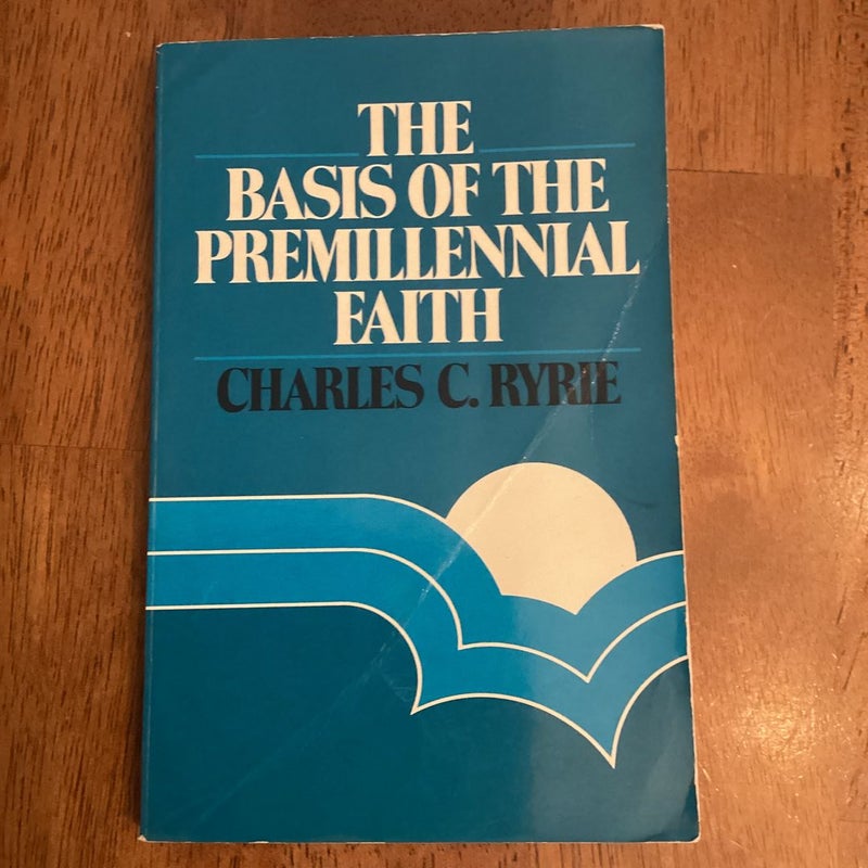 The Basis of the Premillennial Faith