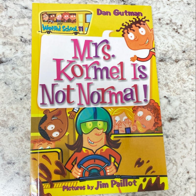 My Weird School #11: Mrs. Kormel Is Not Normal!