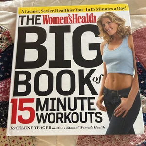 The Women's Health Big Book of 15-Minute Workouts