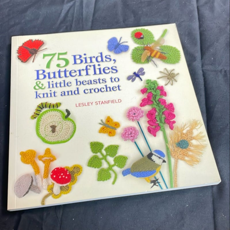 75 Birds, Butterflies & little Beasts to knit and crochet