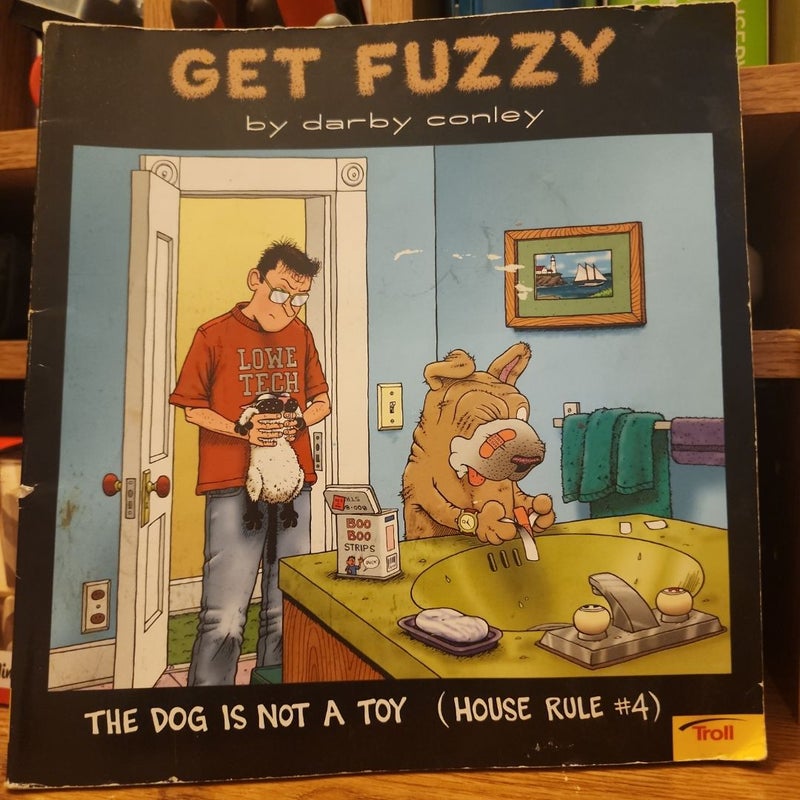 The Dog Is Not a Toy: House Rule #4 (Get Fuzzy)