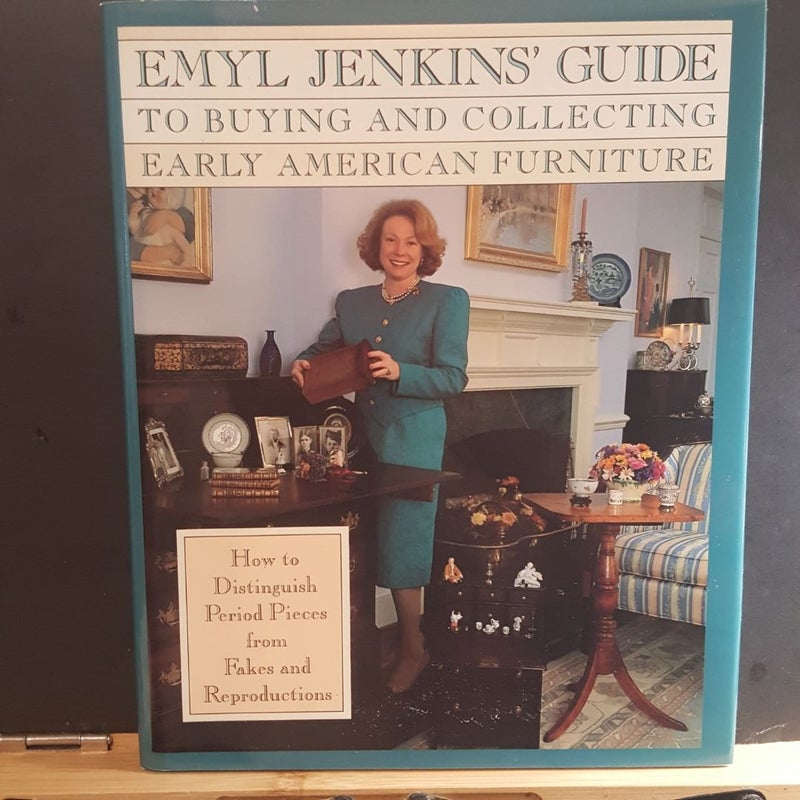 Emyl Jenkins' Guide to Buying and Collecting Early American Furniture