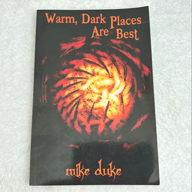 Warm, Dark Places Are Best