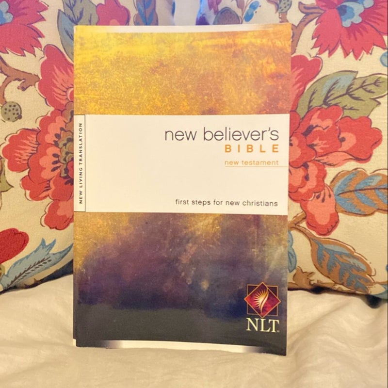 New Believer's Bible New Testament First Steps for New Christians