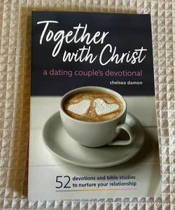 Together with Christ: a Dating Couples Devotional