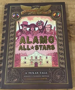 Alamo All-Stars: Bigger and Badder Edition (Nathan Hale's Hazardous Tales #6)