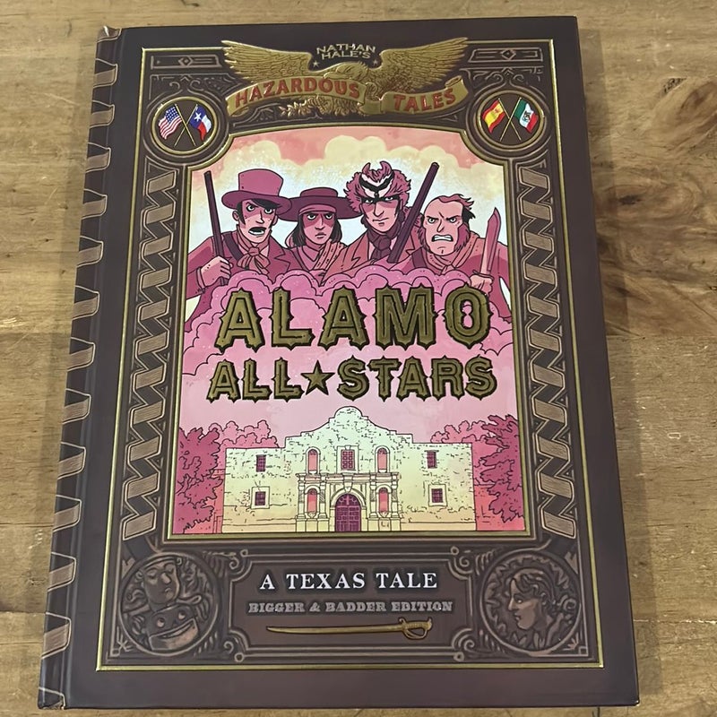 Alamo All-Stars: Bigger and Badder Edition (Nathan Hale's Hazardous Tales #6)