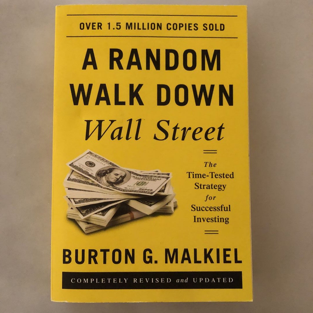 A Random Walk Down Wall Street; Including a Life-Cycle Guide to Personal  Investing
