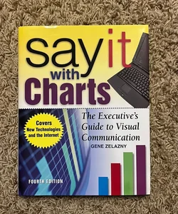 Say It with Charts: the Executive's Guide to Visual Communication