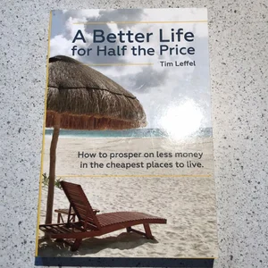 A Better Life for Half the Price