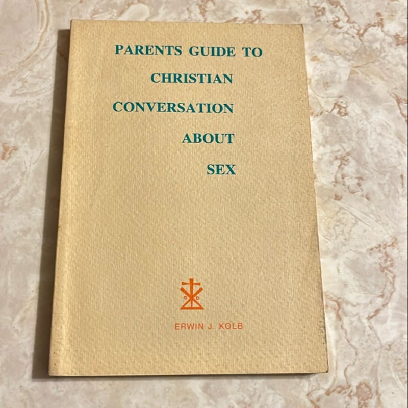 Parent’s Guide to Christian Conversation About Sex