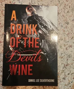 A Drink of the Devils Wine