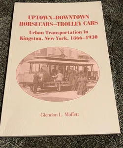 Uptown - Downtown - Horsecars - Trolley Cars