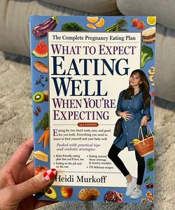 What to Expect: Eating Well When You're Expecting, 2nd Edition