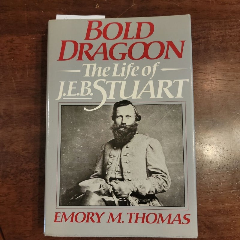 Bold Dragoon: The Life of J.E.B. Stuart