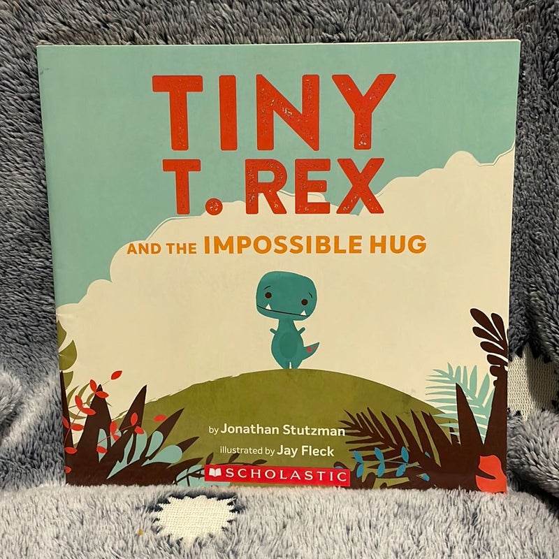 Tiny T. Rex and the Impossible Hug