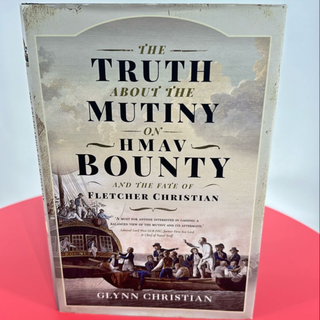 The Truth about the Mutiny on HMAV Bounty - and the Fate of Fletcher Christian