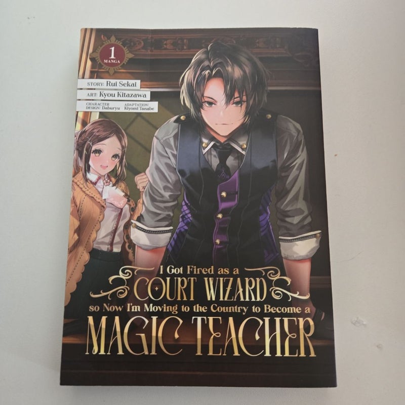 I Got Fired As a Court Wizard So Now I'm Moving to the Country to Become a Magic Teacher (Manga) Vol. 1