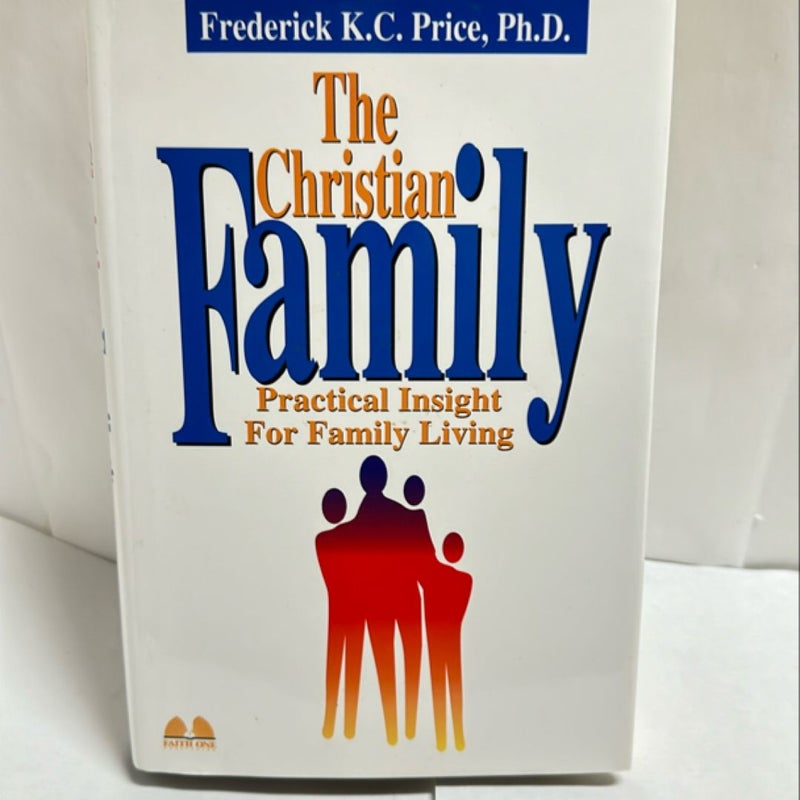 The Christian Family Practical Insight for Family Living