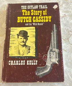 The Outlaw Trail: The Story of Butch Cassidy and the Wild Bunch