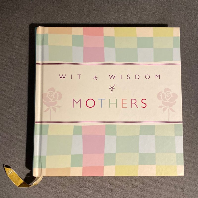 Wit & Wisdom Of Mothers