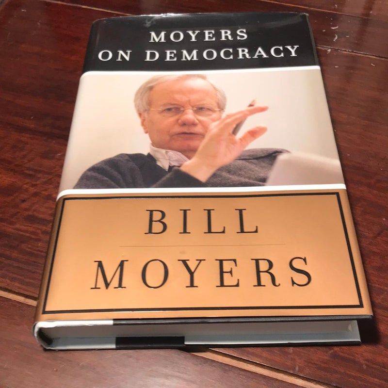 1st ed./1st * Moyers on Democracy