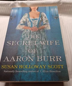The Secret Wife of Aaron Burr ( Last Chance To Buy)