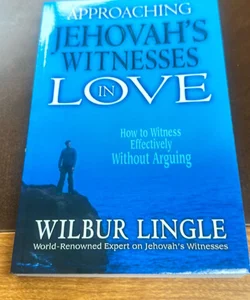 Approaching Jehovahs Witnesses in Love