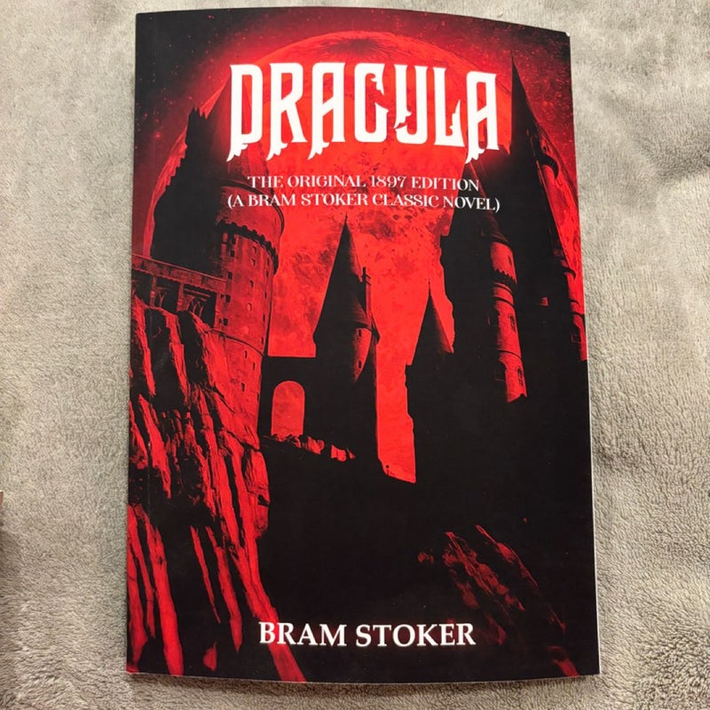 Dracula: the Original 1897 Edition (a Bram Stoker Classic Novel)