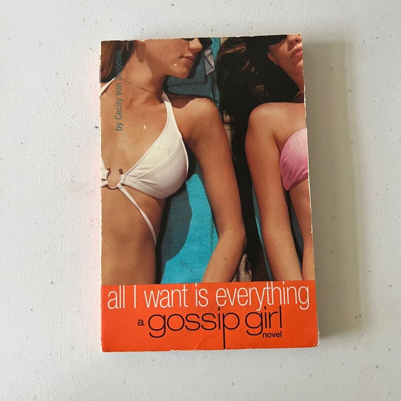 All I Want Is Everything - a Gossip Girl Novel
