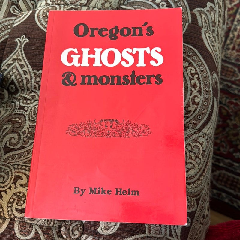 Oregons ghosts and monsters